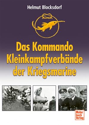 Bild des Verkufers fr Das Kommando der Kleinkampfverbnde der Kriegsmarine. Die "Sturmwikinger". zum Verkauf von Bcher bei den 7 Bergen