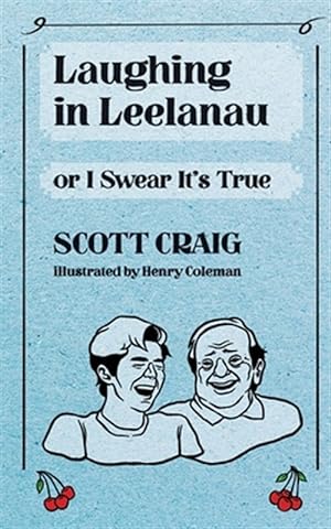 Seller image for Laughing in Leelanau: Or I Swear It's True for sale by GreatBookPrices