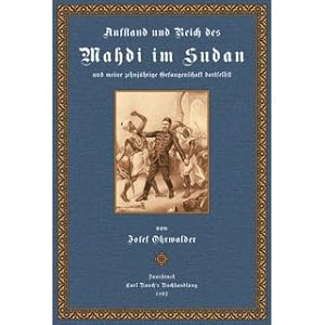 Imagen del vendedor de Aufstand und Reich des Mahdi im Sudan und meine zehnjhrige Gefangenschaft dortselbst a la venta por Versandantiquariat Nussbaum