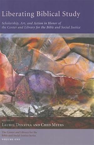 Bild des Verk�ufers f�r Liberating Biblical Study : Scholarship, Art, and Action in Honor of the Center and Library for the Bible and Social Justice zum Verkauf von GreatBookPrices