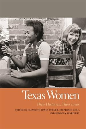 Seller image for Texas Women : Their Histories, Their Lives for sale by GreatBookPricesUK