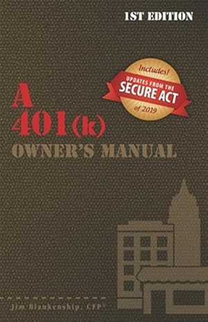 Seller image for A 401(k) Owner's Manual: Your Guide To the 401(k) Employer Retirement Plan for sale by GreatBookPricesUK