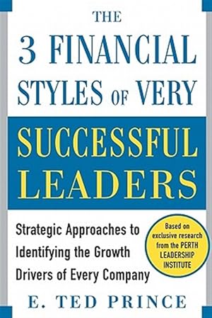 Seller image for The Three Financial Styles of Very Successful Leaders: Strategic Approaches to Identifying the Growth Drivers of Every Company for sale by GreatBookPricesUK