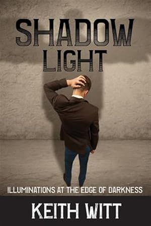 Seller image for Shadow Light: Illuminations at the Edge of Darkness for sale by GreatBookPrices