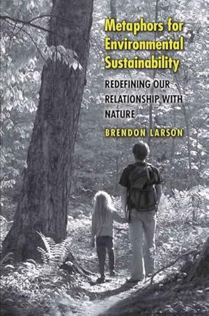 Imagen del vendedor de Metaphors for Environmental Sustainability : Redefining Our Relationship with Nature a la venta por GreatBookPricesUK