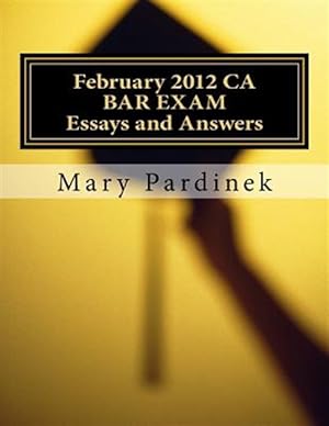 Seller image for February 2012 Ca Bar Exam for Attorneys : Essay Questions and Selected Answers for sale by GreatBookPrices