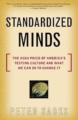 Seller image for Standardized Minds : The High Price of America's Testing Culture and What We Can Do to Change It for sale by GreatBookPrices