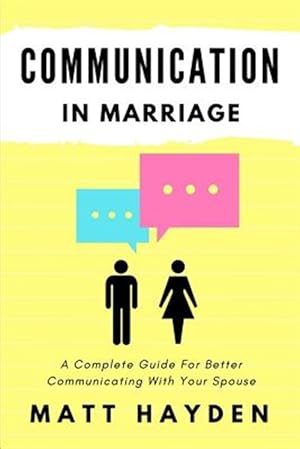 Image du vendeur pour Communication in Marriage : A Complete Guide for Better Communicating With Your Spouse mis en vente par GreatBookPrices