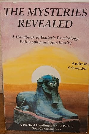 Imagen del vendedor de The Mysteries Revealed: A Handbook of Esoteric Psychology, Philosophy and Spirituality a la venta por Snowden's Books