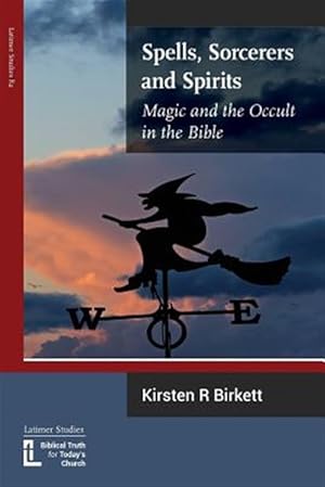 Immagine del venditore per Spells, Sorcerers and Spirits: Magic and the Occult in the Bible venduto da GreatBookPrices