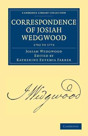 Bild des Verkufers fr Correspondence of Josiah Wedgwood : 1762 to 1772 zum Verkauf von GreatBookPricesUK