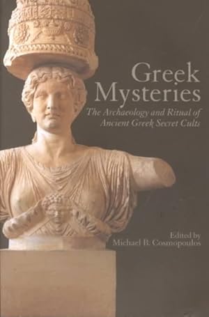 Immagine del venditore per Greek Mysteries : The Archaeology and Ritual of Ancient Greek Secret Cults venduto da GreatBookPricesUK