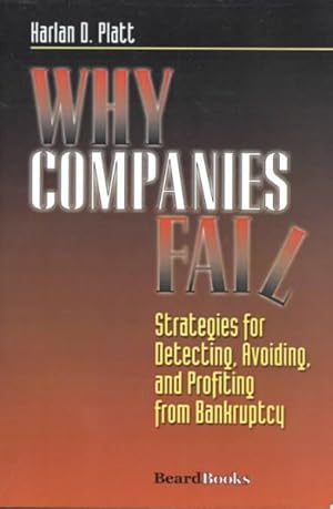 Seller image for Why Companies Fail : Strategies for Detecting, Avoiding, and Profiting from Bankruptcy for sale by GreatBookPrices