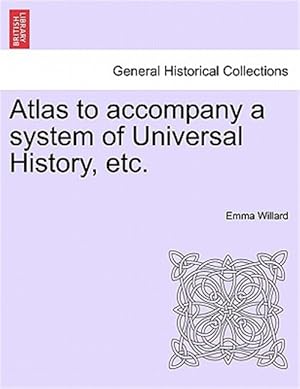 Imagen del vendedor de Atlas to accompany a system of Universal History, etc. a la venta por GreatBookPrices