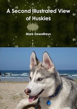 Imagen del vendedor de A Second Illustrated View of Huskies a la venta por GreatBookPrices