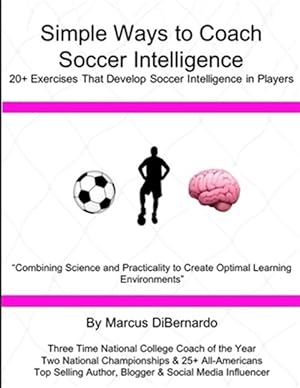 Bild des Verkufers fr Simple Ways to Coach Soccer Intelligence: 20+ Exercises That Develop Soccer Intelligence in Players zum Verkauf von GreatBookPrices