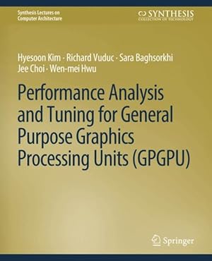 Image du vendeur pour Performance Analysis and Tuning for General Purpose Graphics Processing Units (GPGPU) mis en vente par GreatBookPrices