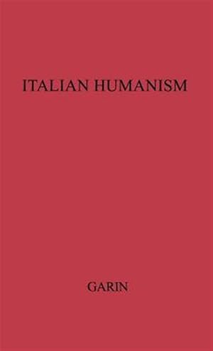 Bild des Verkufers fr Italian Humanism : Philosophy and Civic Life in the Renaissance zum Verkauf von GreatBookPricesUK