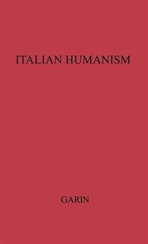 Bild des Verkufers fr Italian Humanism : Philosophy and Civic Life in the Renaissance zum Verkauf von GreatBookPrices