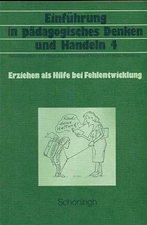 Seller image for Einfhrung in pdagogisches Denken und Handeln - 4. Band. Erziehen als Hilfe bei Fehlentwicklung. for sale by Online-Buchversand  Die Eule