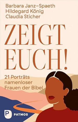 Bild des Verkufers fr Zeigt euch! : 21 Portrts namenloser Frauen der Bibel zum Verkauf von AHA-BUCH GmbH