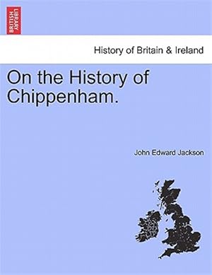 Imagen del vendedor de On the History of Chippenham. a la venta por GreatBookPrices