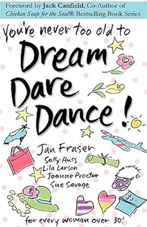 Immagine del venditore per You're Never Too Old to Dream Dare Dance! venduto da GreatBookPricesUK