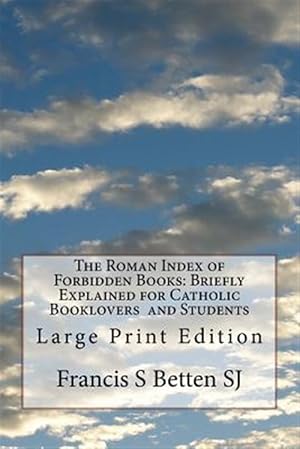 Imagen del vendedor de Roman Index of Forbidden Books : Briefly Explained for Catholic Booklovers and Students a la venta por GreatBookPrices