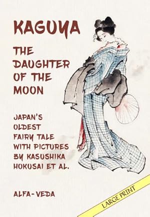 Imagen del vendedor de Kaguya, the Daughter of the Moon : Japan's Oldest Fairy Tale with Pictures by Kasushika Hokusai et al. a la venta por Smartbuy