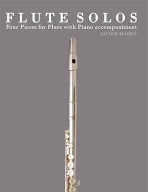 Seller image for Flute Solos : Four Pieces for Flute With Piano Accompaniment for sale by GreatBookPrices