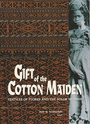 Gift of the Cotton Maiden. Textiles of Flores and the Solor Islands.