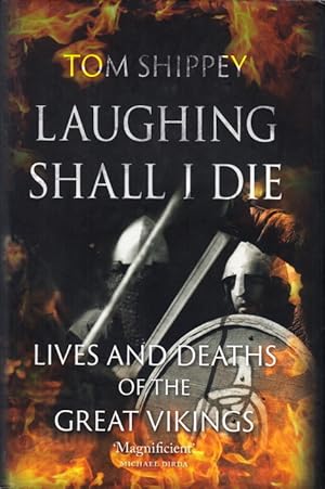 Bild des Verkufers fr Laughing Shall I Die. Lives and Deaths of the Great Vikings. zum Verkauf von Centralantikvariatet