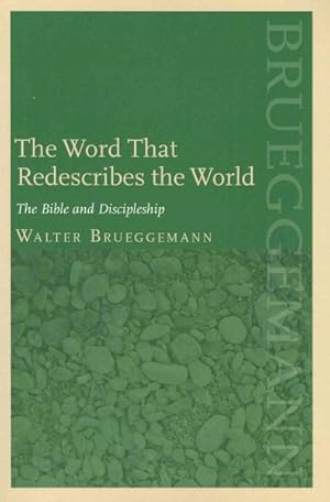 Imagen del vendedor de Word That Redescribes the World : The Bible and Discipleship a la venta por GreatBookPrices