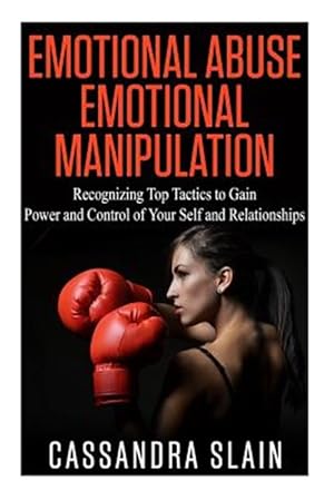 Bild des Verkufers fr Emotional Abuse Emotional Manipulation : Recognizing Top Tactics to Gain Power and Control of Your Self and Relationships zum Verkauf von GreatBookPrices