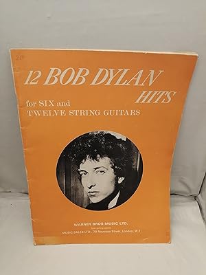 Seller image for 12 Bob Dylan Hits for SIX and TWELVE STRINGS GUITARS: Playable as Solos, Duets, Trios. Combo Accompaniment for Vocal for sale by Libros Angulo