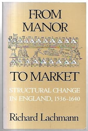 Immagine del venditore per From Manor to Market: Structural Change in England, 1536-1640. venduto da City Basement Books