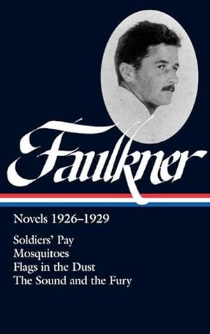 Seller image for William Faulkner: Novels 1926-1929 (LOA #164) : Soldiers' Pay / Mosquitoes / Flags in the Dust / The Sound and the Fury for sale by AHA-BUCH GmbH