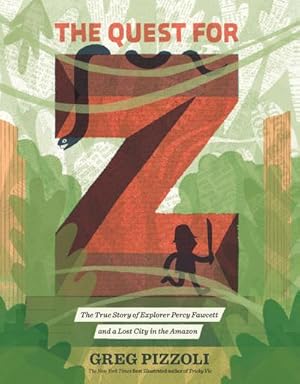Bild des Verkufers fr The Quest for Z : The True Story of Explorer Percy Fawcett and a Lost City in the Amazon zum Verkauf von AHA-BUCH GmbH