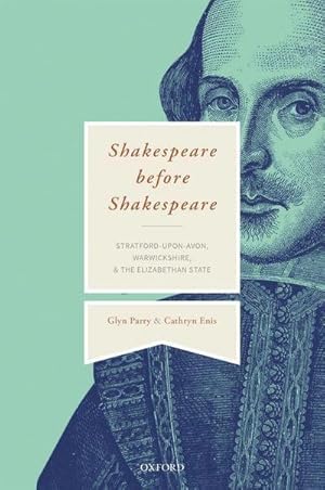 Bild des Verkufers fr Shakespeare Before Shakespeare : Stratford-Upon-Avon, Warwickshire, and the Elizabethan State zum Verkauf von AHA-BUCH GmbH