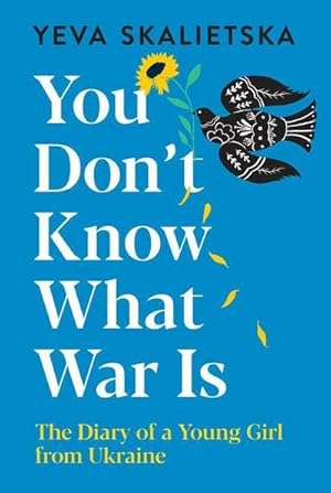 Bild des Verkufers fr You Don't Know What War Is : The Diary of a Young Girl from Ukraine zum Verkauf von AHA-BUCH GmbH