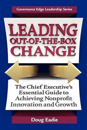 Bild des Verk�ufers f�r Leading Out-of-the-Box Change: The Chief Executive's Essential Guide to Achieving Nonprofit Innovation and Growth zum Verkauf von GreatBookPricesUK