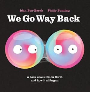 Bild des Verkufers fr We Go Way Back : A Book about Life on Earth and How It All Began zum Verkauf von AHA-BUCH GmbH