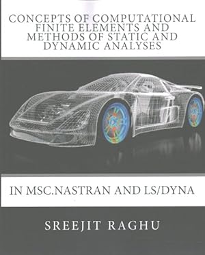 Immagine del venditore per Concepts of Computational Finite Elements and Methods of Static and Dynamic Analyses in MSC.NASTRAN and LS/DYNA venduto da GreatBookPricesUK