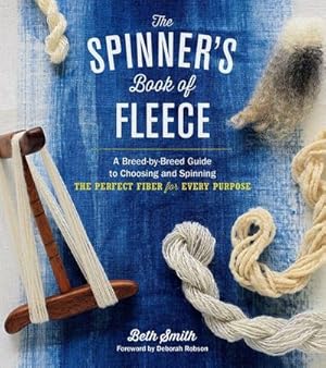 Bild des Verkufers fr The Spinner's Book of Fleece : A Breed-by-Breed Guide to Choosing and Spinning the Perfect Fiber for Every Purpose zum Verkauf von AHA-BUCH GmbH