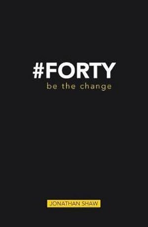 Bild des Verkufers fr Forty : Be the change zum Verkauf von Smartbuy