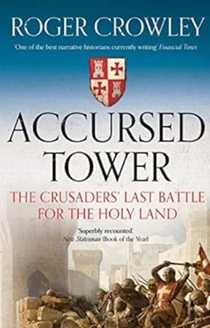 Seller image for Accursed Tower : The Crusaders' Last Battle for the Holy Land for sale by Smartbuy