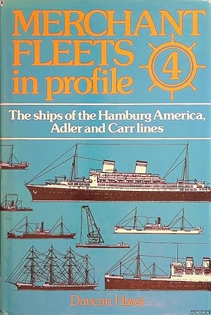 Bild des Verkufers fr Merchant Fleets in Profile. Volume 4: the Ships of the Hamburg America, Adler and Carr lines zum Verkauf von Klondyke