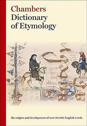 Imagen del vendedor de Chambers Dictionary of Etymology : The origins and development of over 25,000 English words a la venta por AHA-BUCH GmbH