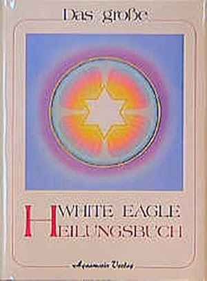 Image du vendeur pour Das groe White Eagle Heilungsbuch mis en vente par AHA-BUCH GmbH