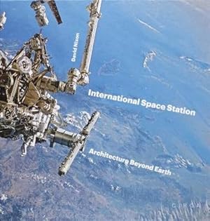 Bild des Verkufers fr International Space Station : Architecture Beyond Earth zum Verkauf von AHA-BUCH GmbH